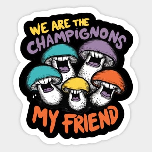 We Are The Champignons Sticker